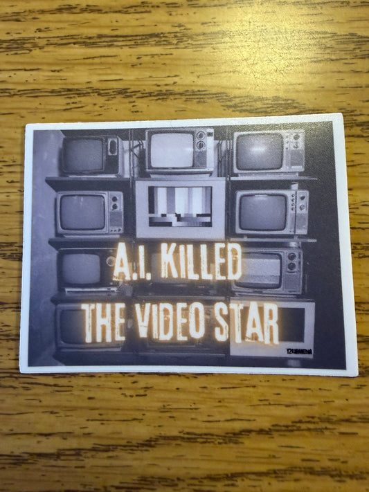 A.I Killed the Video Star Sticker