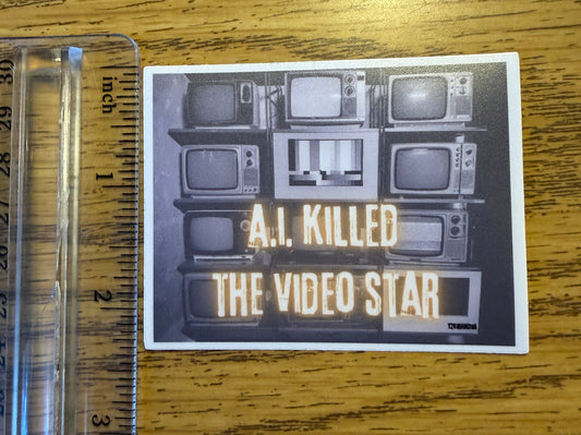 A.I Killed the Video Star Sticker